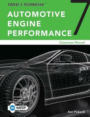 Today's Technician: Automotive Engine Performance, Classroom and Shop Manuals, Spiral Bound Version by Ken Pickerill