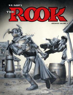 W.B. Dubay's the Rook Archives Volume 3 by William B. DuBay