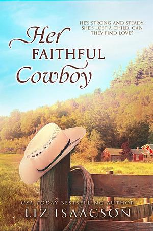 Her Faithful Cowboy by Liz Isaacson