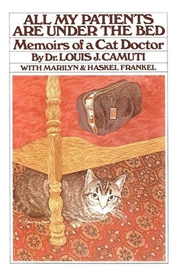 All My Patients Are Under the Bed by Louis J. Camuti
