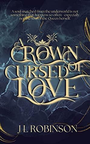 A Crown of Cursed Love by J.L. Robinson