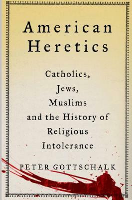 American Heretics by Peter Gottschalk