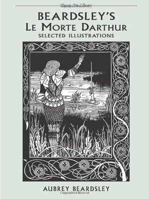 Beardsley's Le Morte D'Arthur: Selected Illustrations by Aubrey Beardsley