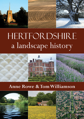 Hertfordshire: A Landscape History by Tom Williamson, Anne Rowe