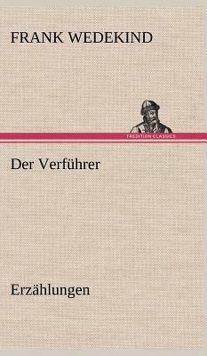 Der Verfuhrer - Erzahlungen by Frank Wedekind