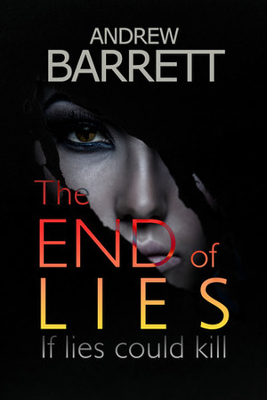 The End of Lies by Andrew Barrett