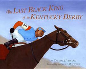 Last Black King of the Kentucky Derby by Crystal Hubbard