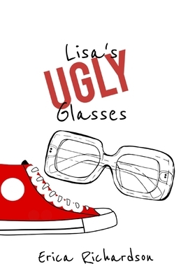 Lisa's Ugly Glasses by Erica Richardson