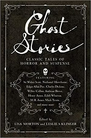 Ghost Stories: Classic Tales of Horror and Suspense by Leslie S. Klinger