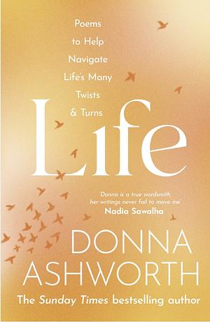 Life: Poems to Help Navigate Life's Many Twists and Turns by Donna Ashworth