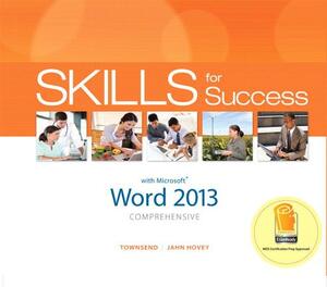 Skills for Success with Word 2013 Comprehensive by Kris Townsend, Christie Hovey