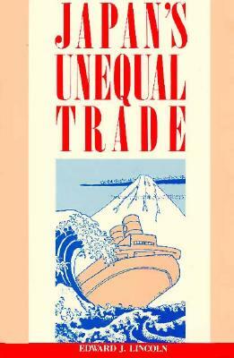 Japan's Unequal Trade by Edward J. Lincoln