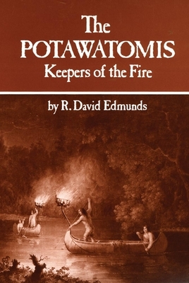 The Potawatomis, Volume 145: Keepers of the Fire by R. David Edmunds