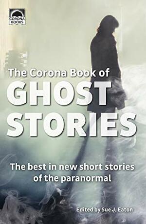 The Corona Book of Ghost Stories by Sue J. Eaton