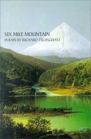 Six Mile Mountain by Richard Tillinghast