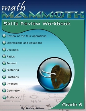 Math Mammoth Grade 6 Skills Review Workbook by Maria Miller