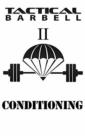 Tactical Barbell II: Conditioning by K. Black