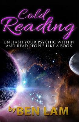 Cold Reading: : Unleash Your Psychic Within And Read People Like A Book by Ben Lam