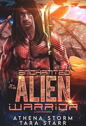 Enchanted by the Alien Warrior by Athena Storm, Tara Starr