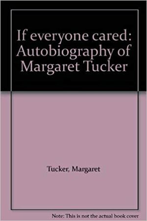 If Everyone Cared: Autobiography of Margaret Tucker by Margaret Tucker