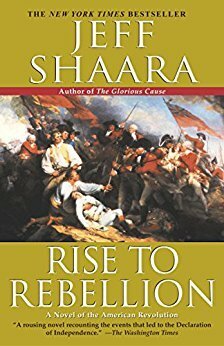 Rise to Rebellion: A Novel of the American Revolution by Jeff Shaara