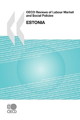 OECD Reviews of Labour Market and Social Policies: Estonia 2010 by 