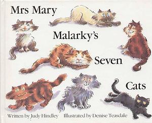 Mrs Mary Malarky's Seven Cats by Judy Hindley, Denise Teasdale