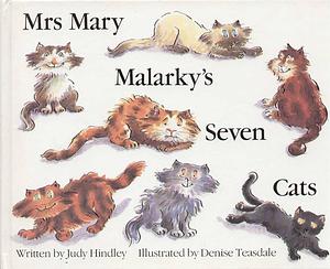 Mrs Mary Malarky's Seven Cats by Denise Teasdale, Judy Hindley