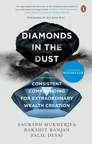 Diamonds in the Dust: Consistent Compounding for Extraordinary Wealth Creation | Latest must read book by the bestselling author of Coffee Can Investing | Self help, Investment Books by Penguin by Saurabh Mukherjea, Rakshit Ranjan, Salil Desai