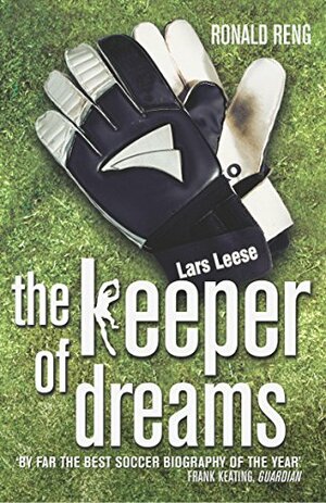 Keeper of Dreams: One Man's Controversial Story of Life in the English Premiership by Ronald Reng