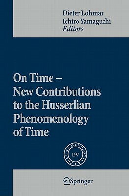 On Time - New Contributions to the Husserlian Phenomenology of Time by 