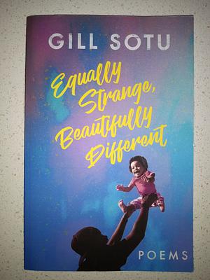 Equally Strange, Beautifully Different by Gill Sotu