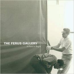 The Ferus Gallery: A Place to Begin by Kristine McKenna