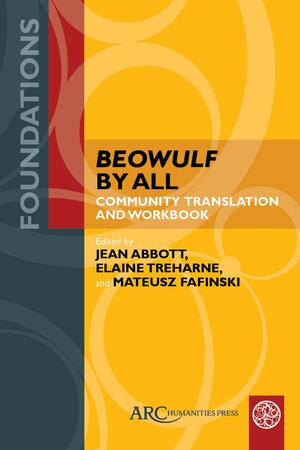 Beowulf by All: Community Translation and Workbook by Elaine Treharne, Mateusz Fafiński, Jean Abbott