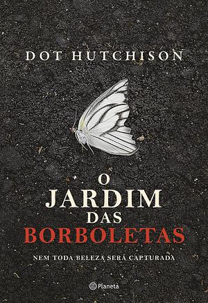 O Jardim das Borboletas by Dot Hutchison