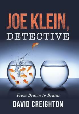 Joe Klein, Detective: From Brawn to Brains by David Creighton