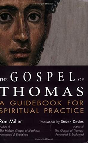 The Gospel of Thomas: A Guidebook for Spiritual Practice by Stevan L. Davies, Ron Miller