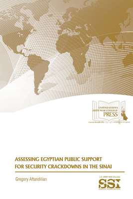 Assessing Egyptian Public Support for Security Crackdowns in the Sinai by Gregory Aftandilian, Strategic Studies Institute