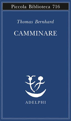 Camminare by Thomas Bernhard