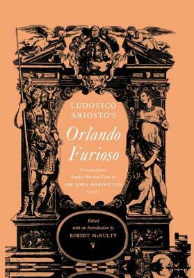 Orlando Furioso: Translated Into English Heroical Verse by Sir John Harington by Harington, Ludovico Ariosto, Robert McNulty