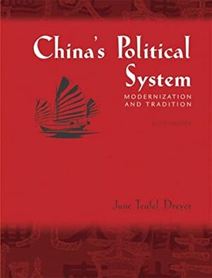 China's Political System: Modernization and Tradition by June Teufel Dreyer