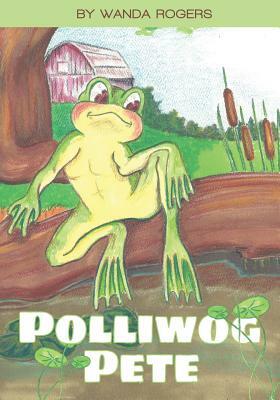 Polliwog Pete by Wanda Rogers