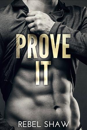 Prove It by Rebel Shaw