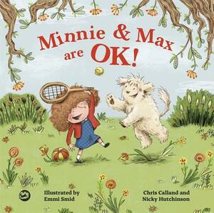 Minnie and Max Are Ok!: A Story to Help Children Develop a Positive Body Image by Chris Calland, Nicky Hutchinson