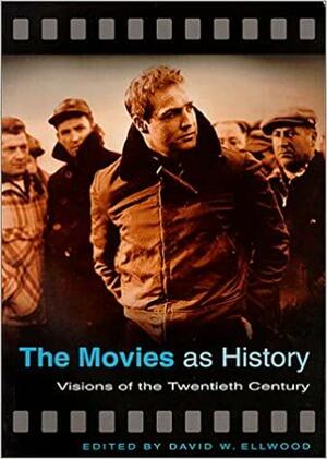 The Movies as History by David Ellwood