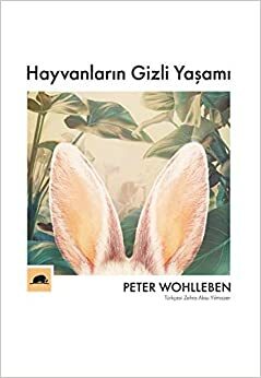 Hayvanların Gizli Yaşamı by Peter Wohlleben