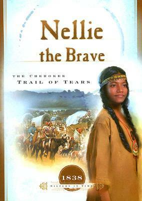Nellie the Brave: The Cherokee Trail of Tears by Veda Boyd Jones