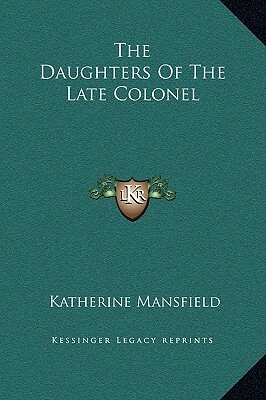 The Daughters Of The Late Colonel by Katherine Mansfield