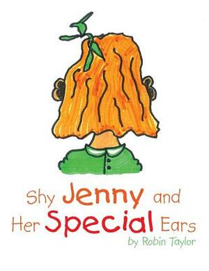 Shy Jenny and Her Special Ears by Robin Taylor