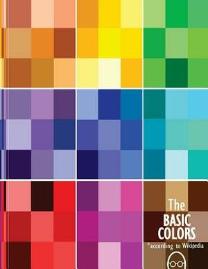 The BASIC COLORS*: *according to Wikipedia by Wikimedia Foundation, Jimmy Wales, Andres Velasquez